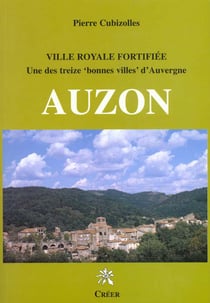 Auzon ville royale fortifiée : Une des treize 'bonne ville' d'Auvergne