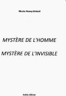 Mystère de l?homme, mystère de l?invisible