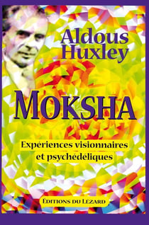 Moksha - expériences visionnaires et psychédéliques