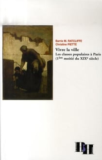 Vivre la ville. les classes populaires à paris (1e moitié du xix siècle)
