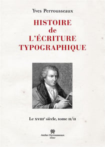 Histoire de l'écriture typographique t.2 - le XVIIIe siècle