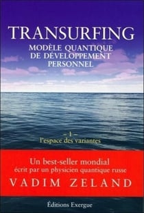 Transurfing - modèle quantique de développement personnel Tome 1 - l'espace des variantes