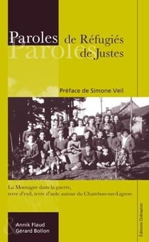 Paroles de réfugiés, paroles de justes - la montagne dans la guerre, terre d'exil, terre d'asile autour de Chambon-sur-Lignon