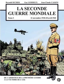 La Seconde Guerre Mondiale - 1er septembre 1939 - 18 avril 1942 : De la déclaration de guerre à la victoire de l'Axe