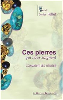 Ces pierres qui nous soignent - comment les utiliser