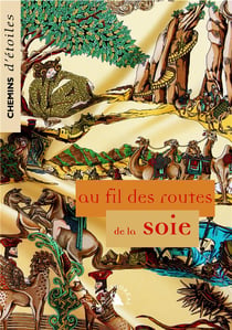 CHEMIN D'ETOILES n.11 : AU FIL DES ROUTES DE LA SOIE