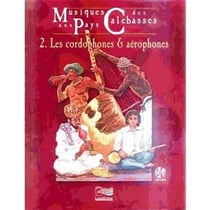Musiques au pays des calebasses Tome 2 : Les cordophones & aérophones