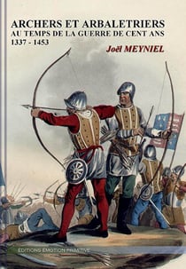 Archers et arbalétriers aux temps de la guerre de cent ans (1337-1453)