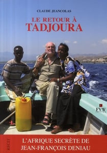 Le retour à tadjoura - l'afrique secrète de jean-françois deniau