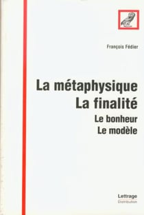 La métaphysique, la finalité - le bonheur, le modèle