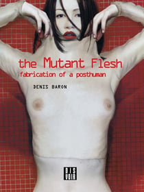 The mutant flesh - fabrication of a posthuman