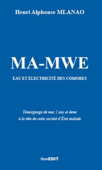 Ma-mwe - eau et électricite des Comores - témoignage de mes 2 ans et demi à la tête de cette société d'Etat malade