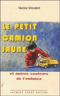 Le petit camion jaune et autres couleurs de l'enfance