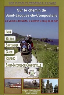 Sur le chemin de saint-jacques-de-compostelle - le camino del norte, le chemin le long de la mer - irun, bilbao, santander, gijon, ribadeo, saint-jacques-de-compostelle