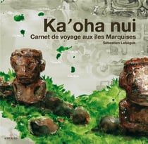 Ka'oha Nui - carnet de voyage aux îles Marquises