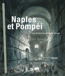 Naples et Pompéi - les itinéraires de Vivant Denon