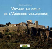 Voyage au coeur de l'Ardèche villageoise