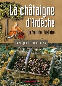 La châtaigne d'Ardèche, un fruit de l'histoire