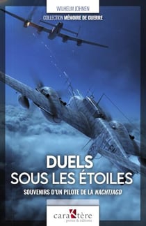 Duels sous les étoiles : souvenirs d'un pilote de la Nachtjagd
