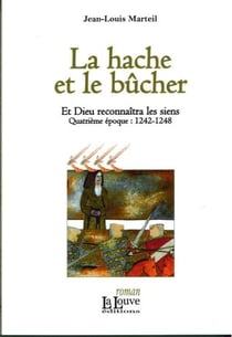 La hache et le bucher - et Dieu reconnaîtra les siens, quatrième époque : I242-I248