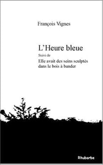 L'heure bleue - elle avait des seins sculptés dans le bois à bander
