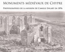 Monuments médiévaux de Chypre : photographies de la mission de Camille Enlart en 1896