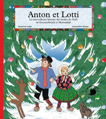 Anton et Lotti - la merveilleuse histoire des boules de Noël de Goetzenbrück et Meisenthal