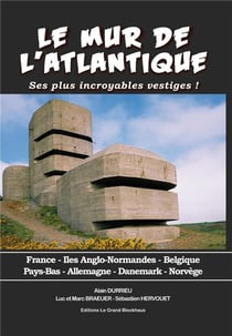 LE MUR DE L'ATLANTIQUE SES PLUS INCROYABLES VESTIGES