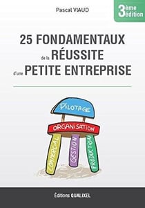 25 fondamentaux de la reussite d'une petite entreprise - 3eme edition