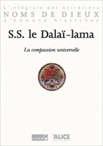 La Compassion universelle. L'intégrale des entretiens d'Edmond Blattchen