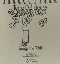 Terre Délicieuse. Gauguin à Tahiti