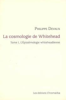 La cosmologie de Whitehead t.1 - l'épistémologie whiteheadienne