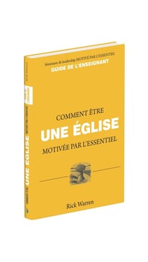 Comment être une église motivée par l'essentiel : Guide de l'enseignant