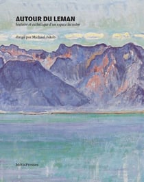 Autour du Léman - histoire et esthétique d'un espace lacustre