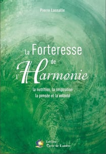 La forteresse de l'harmonie - la nutrition, la respiration, la pensée et la volonté