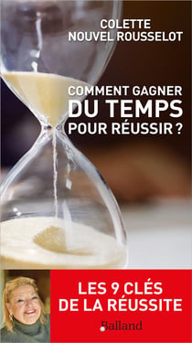 Comment gagner du temps pour réussir ? les 9 clés de la réussite