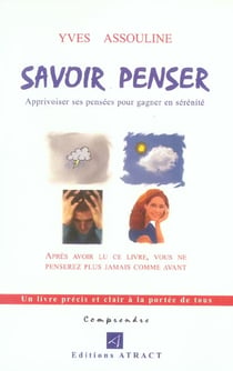 Savoir penser - apprivoiser ses penées pour gagner en sérénité