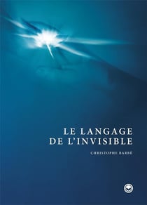 Le Langage de l'Invisible. www.langagedelinvisible.com