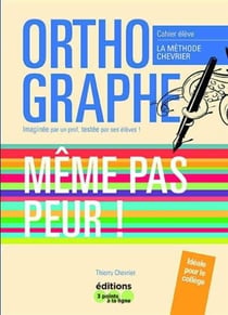 Orthographe, tout n'est pas perdu ! la méthode chevrier - cahier élève