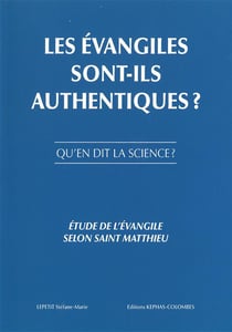 Les évangiles sont-ils authentiques ? - qu'en dit la science ?