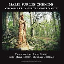 Marie sur les chemins - oratoires à la vierge en pays d'auge