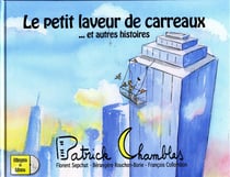Le petit laveur de carreaux... et autres histoires