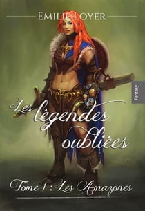 Les légendes oubliées Tome 1 : les amazones