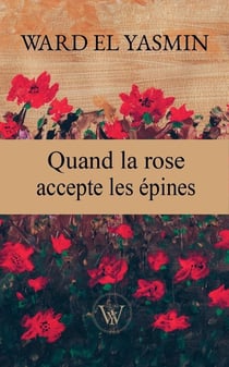 QUAND LA ROSE ACCEPTE LES éPINES