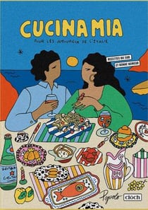 Cucina mia - pour les amoureux de l'italie. recettes du sud et bonne humeur