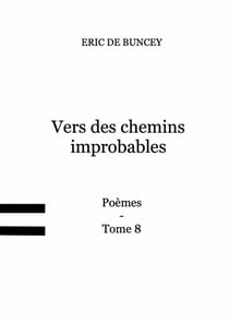 Vers des chemins improbables : Tome 8