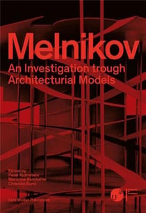 Melnikov : An investigation through architectural models