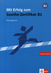 Mit erfolg zum goethe-zertifikat b2 - cahier d'exercices