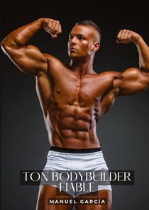 Ton bodybuilder fiable : Histoires Érotiques Gay de Sexe Explicite - Gay French Erotic Stories