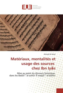 Materiaux, mentalites et usage des sources chez ibn iy s